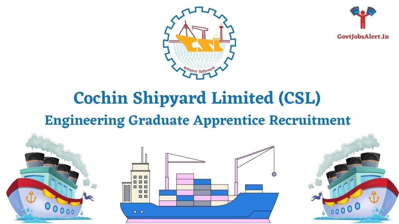 Cochin Shipyard Limited (CSL) Engineering Graduate Apprentice Recruitment