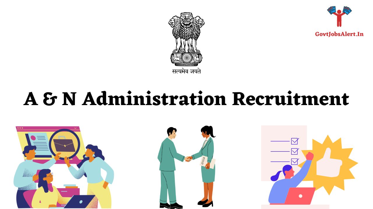 A N Administration Recruitment 2023 Check Latest Job Notifications