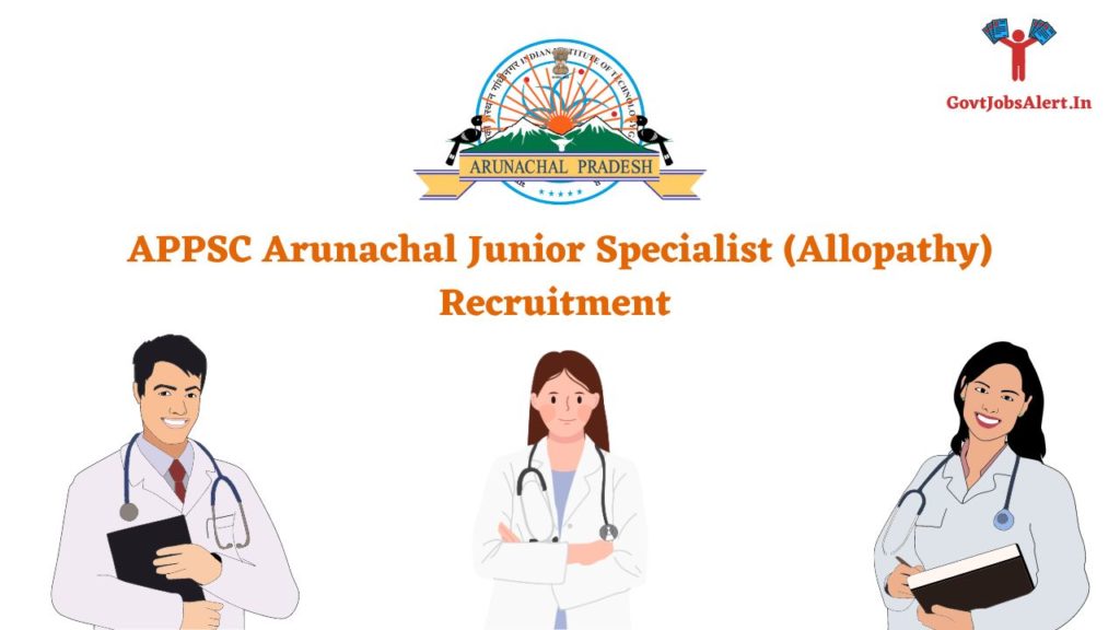 APPSC Arunachal Junior Specialist (Allopathy) Recruitment