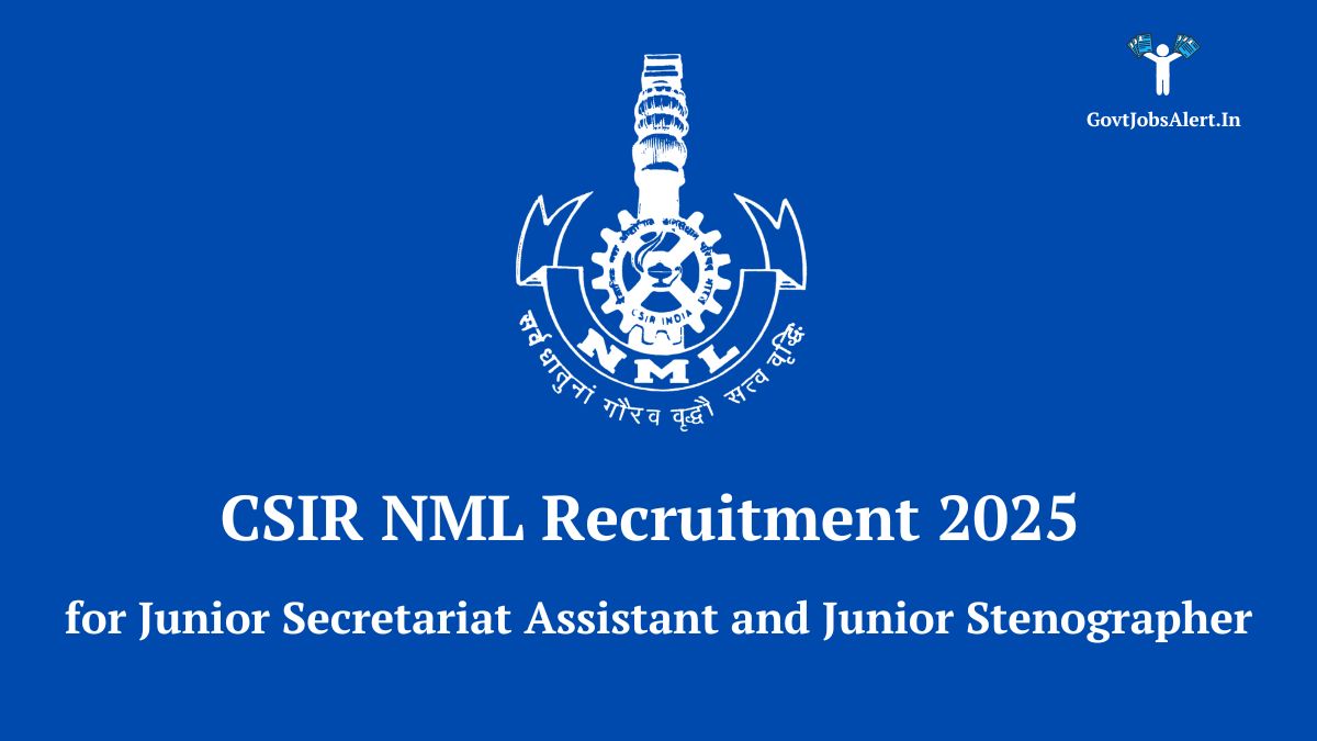 Csir nml recruitment 2025 for junior secretariat assistant and junior stenographer posts - apply now
