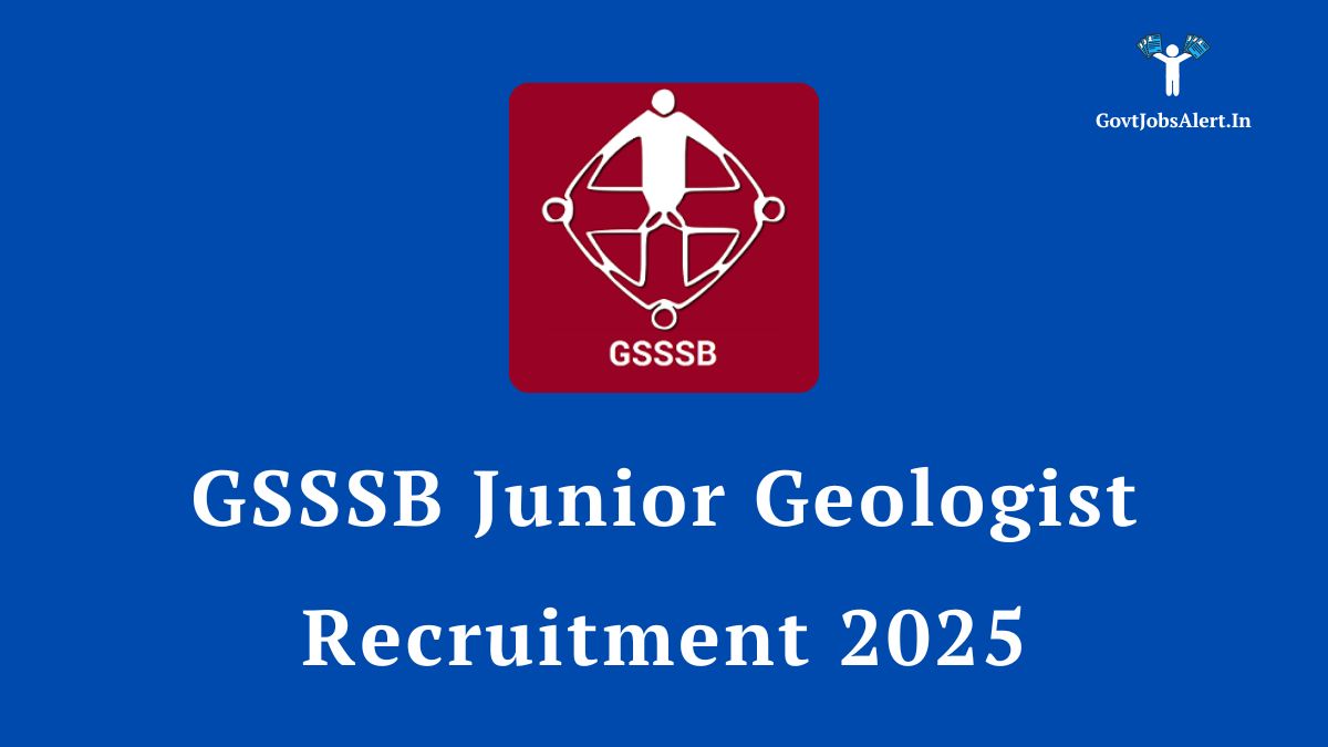 Gsssb junior geologist recruitment 2025 notification - apply for 11 vacancies in gujarat.
