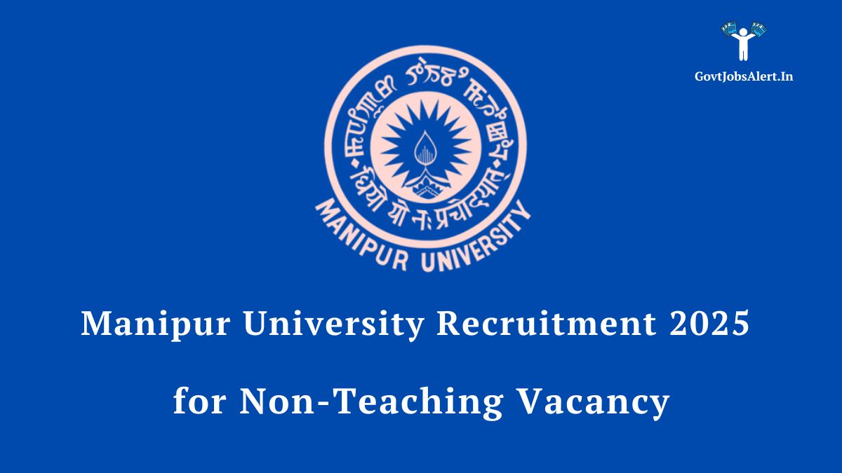 Manipur university recruitment 2025 for non-teaching posts - apply now for 78 vacancies. View eligibility, dates, and application process.