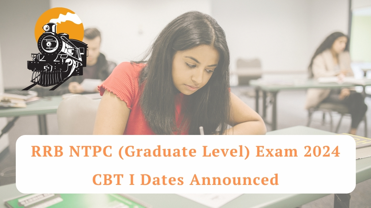 Rrb ntpc graduate level exam 2024 cbt i exam dates announced - indian railways recruitment notification