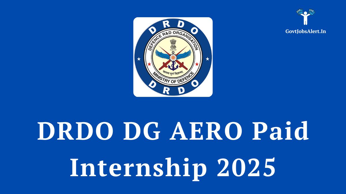 Drdo dg aero paid internship 2025 notification - 200 vacancies for engineering & science students.