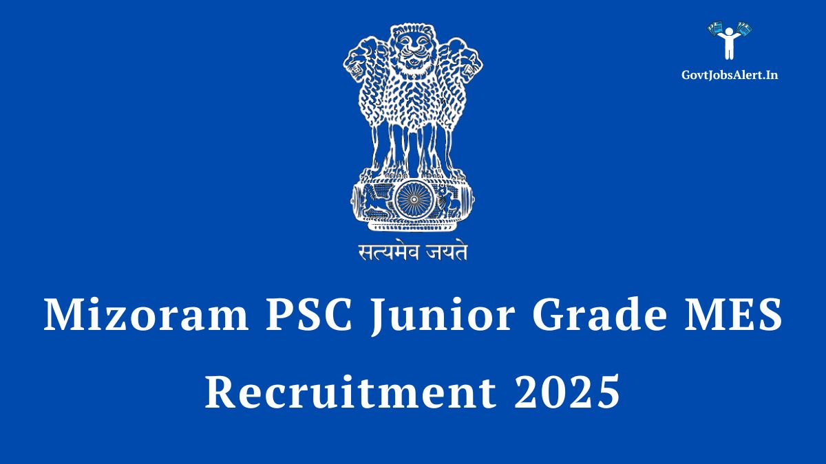 Mizoram psc recruitment 2025 notification for 28 junior grade mes engineer posts. Apply online at mpsc. Mizoram. Gov. In.