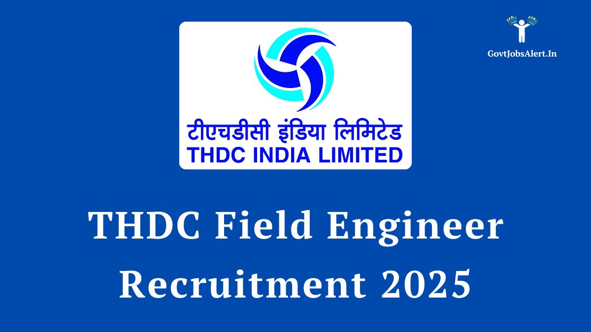 Thdc field engineer recruitment 2025 notification - apply online for 7 engineering vacancies at thdc. Co. In.