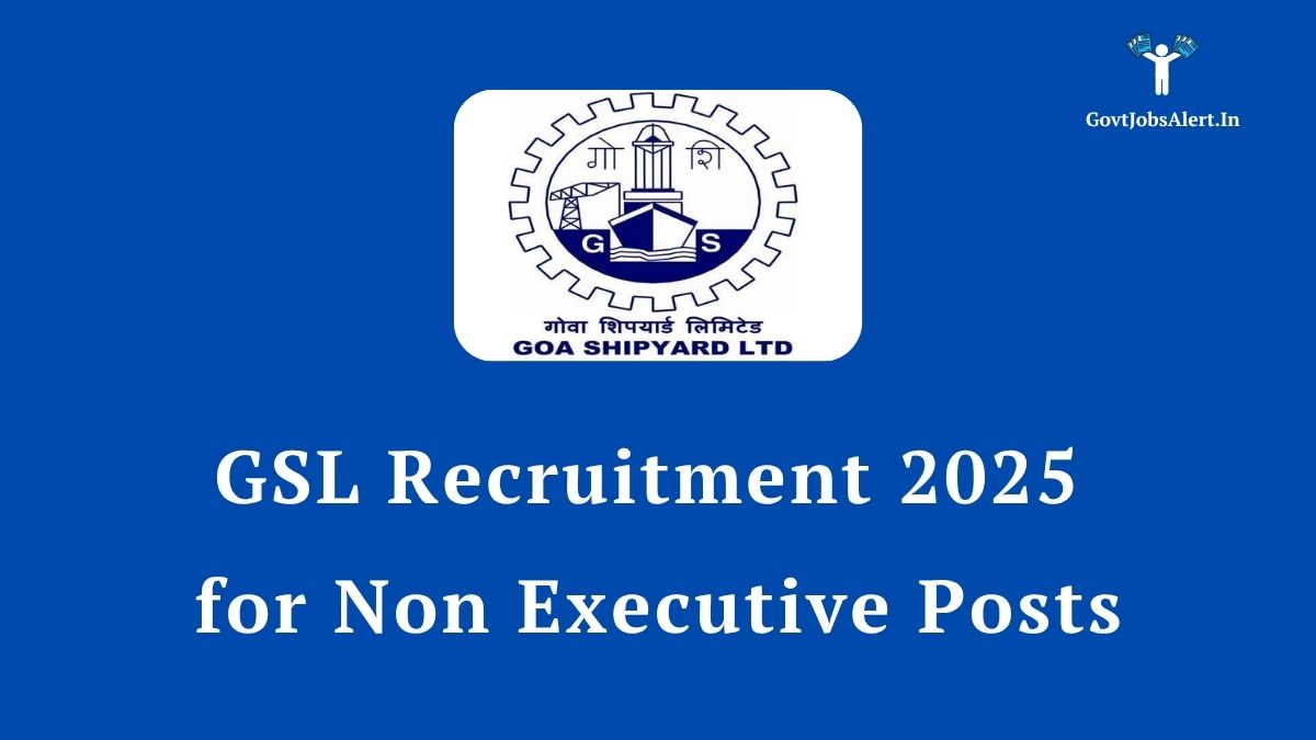 Gsl recruitment 2025 notification for 102 non-executive posts. Image features the goa shipyard limited logo against a backdrop of a naval ship, signifying a career in defence shipbuilding.