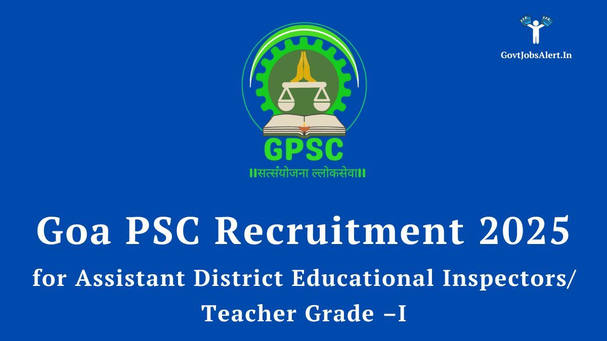 Goa psc recruitment 2025 notification for 111 assistant district educational inspectors and teacher grade-i posts, featuring the gpsc logo.