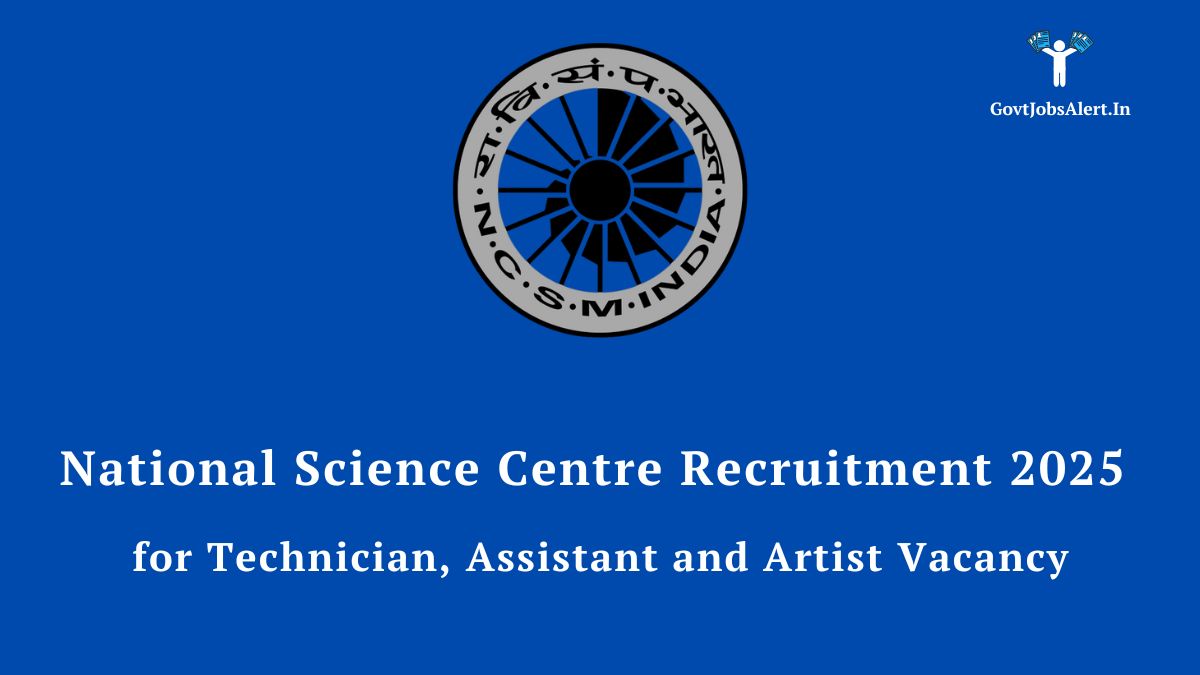 National science centre recruitment 2025 for technician, assistant, and artist posts, featuring the ncsm logo on a blue background.