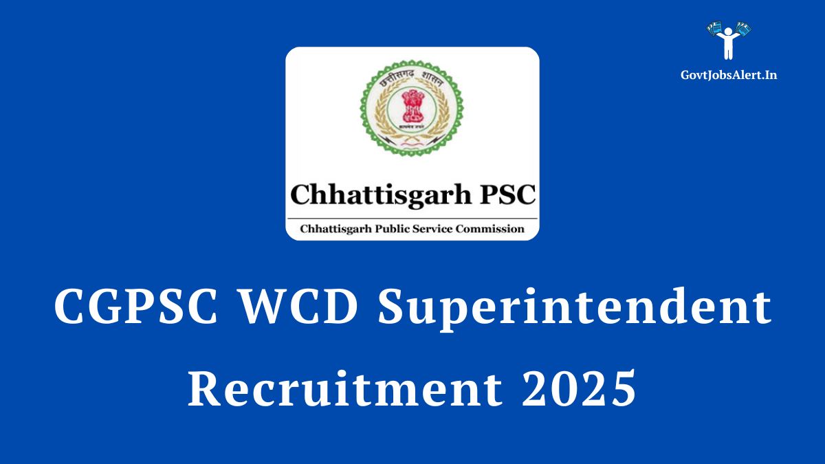 Cgpsc Wcd Superintendent Recruitment 2025: Notification Out For 55 Posts, Apply Online 14 Cgpsc wcd superintendent recruitment 2025 announcement for 55 government job vacancies in chhattisgarh