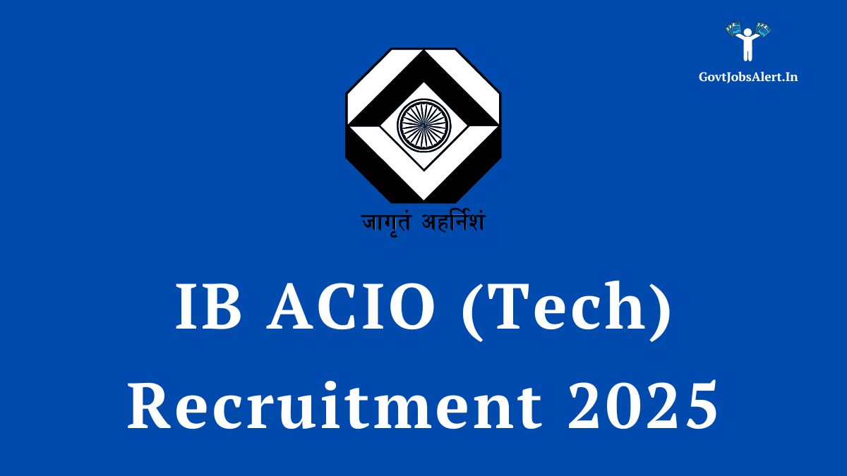 IB ACIO (Tech) Recruitment 2025 notification for 258 ACIO Grade-II/Tech posts.