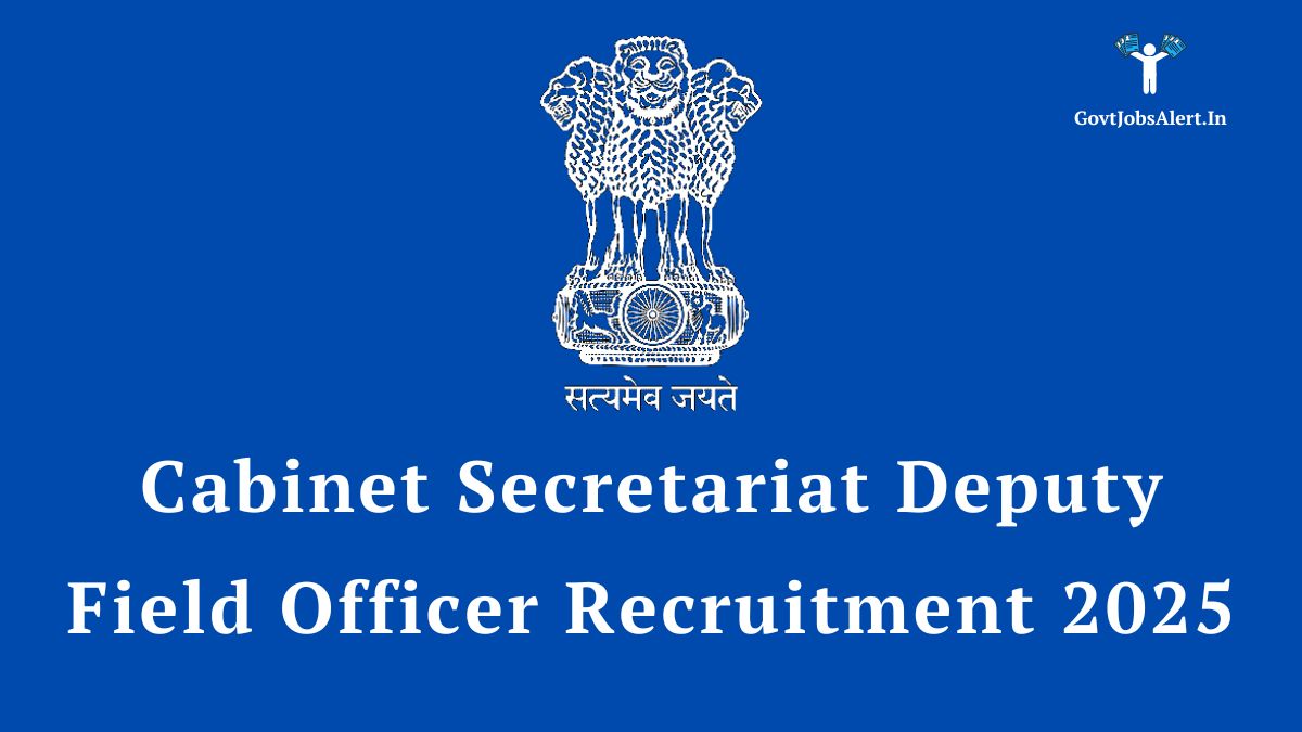 Cabinet Secretariat Deputy Field Officer Recruitment 2025 notification for 250 technical posts.