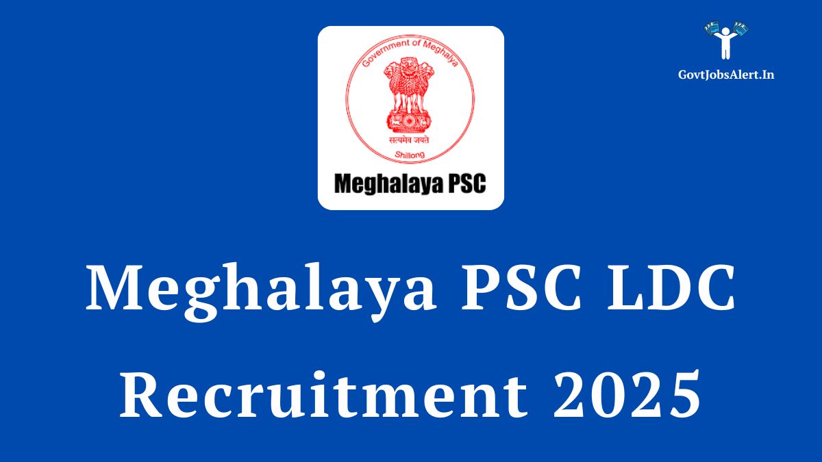 Meghalaya PSC LDC Recruitment 2025 Notification for 127 Lower Division Assistant Posts.