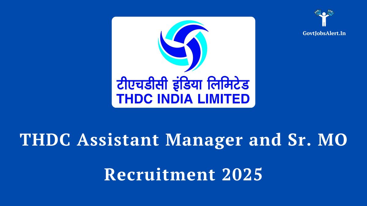 THDC Assistant Manager and Sr. MO Recruitment 2025