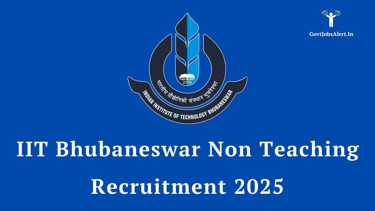 IIT Bhubaneswar Non-Teaching Recruitment 2025 Notification for 101 Vacancies